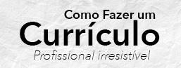 Currículo Profissional: como fazer? Curriculum vitae Currículo Profissional: como fazer? Curriculum vitae