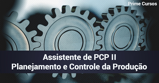 Curso grátis de Assistente de PCP II (Planejamento e Controle da Produção)