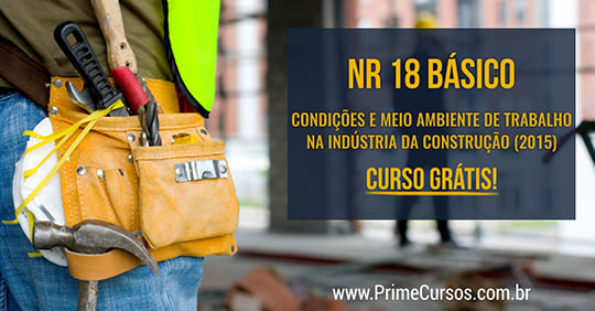 Curso grátis da norma NR 18 Básico - Condições e Meio Ambiente de Trabalho na Indústria da Construção