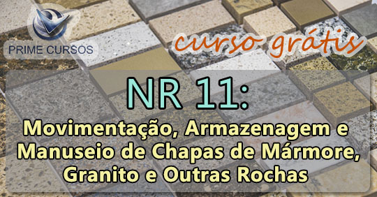 Curso de NR 11 Básico - Movimentação, Armazenagem e Manuseio de Chapas de Mármore, Granito e Outras Rochas