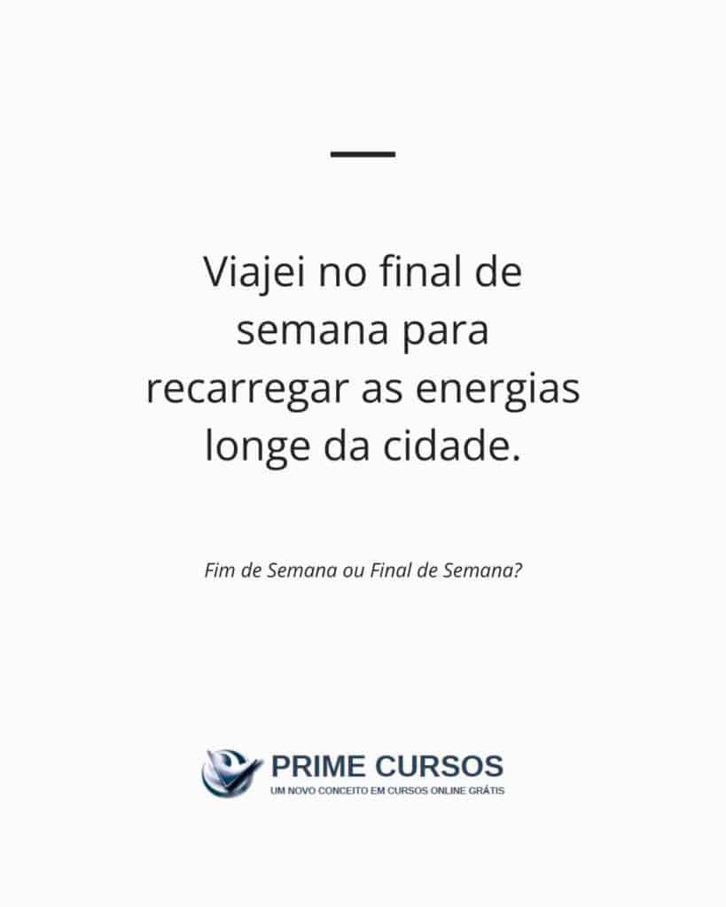Ideia de frase: Viajei no final de semana para recarregar as energias longe da cidade.