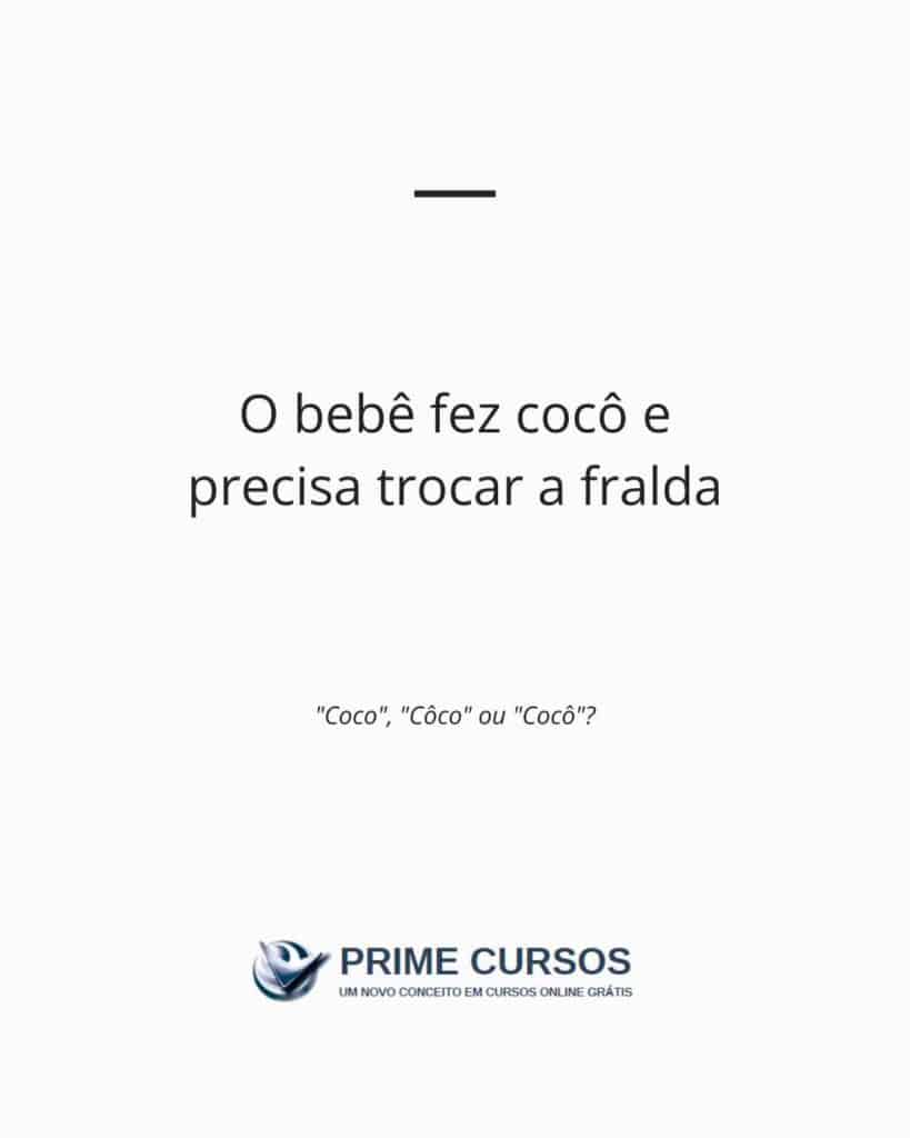 Ideia de frase com "cocô": O bebê fez cocô e precisa trocar a fralda.
