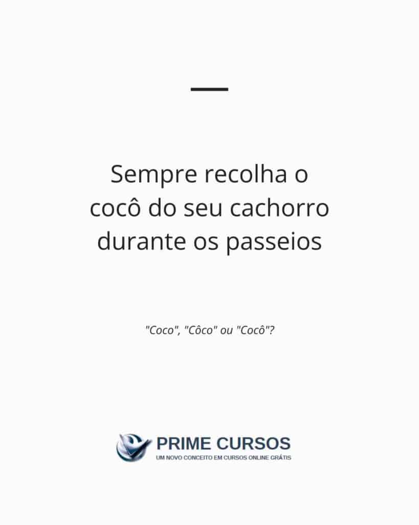 Ideia de frase com "cocô": Sempre recolha o cocô do seu cachorro durante os passeios.