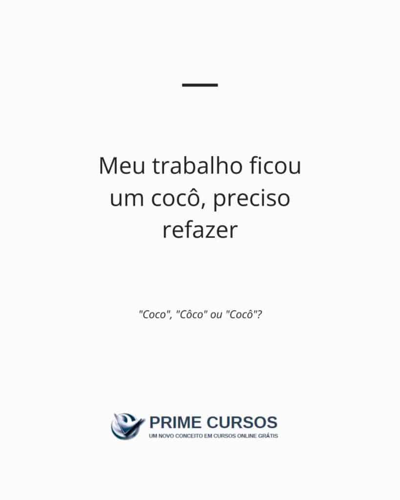 Ideia de frase com "cocô": Meu trabalho ficou um cocô, preciso refazer.